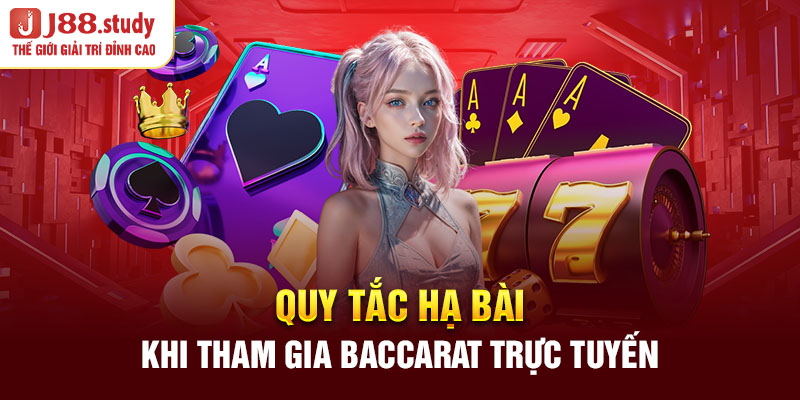 quy-tac-ha-bai-khi-tham-gia-baccarat-truc-tuyen